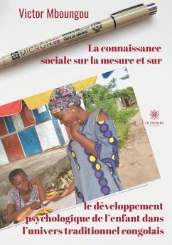 La connaissance sociale sur la mesure et sur le développement psychologique de l'enfant dans l'univers traditionnel congolais - Mboungou, Victor