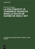 La politique et le commerce français dans le golfe de Guinée de 1838 à 1871 (eBook, PDF)