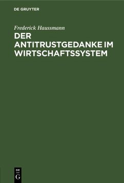 Der Antitrustgedanke im Wirtschaftssystem (eBook, PDF)
