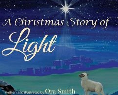 A Christmas Story of Light - Smith, Ora