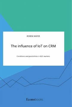 The influence of IoT on CRM. Conditions and possibilities in B2C markets - Hafer, Robin