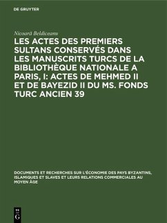 Les actes des premiers sultans conservés dans les manuscrits turcs de la Bibliothèque Nationale a Paris, I: Actes de Mehmed II et de Bayezid II du ms. fonds turc ancien 39 (eBook, PDF) - Beldiceanu, Nicoara