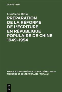 Préparation de la réforme de l'écriture en République Populaire de Chine 1949-1954 (eBook, PDF) - Milsky, Constantin
