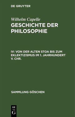 Von der Alten Stoa bis zum Eklektizismus im 1. Jahrhundert v. Chr. (eBook, PDF) - Capelle, Wilhelm