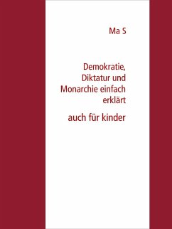Demokratie, Diktatur und Monarchie einfach erklärt (eBook, ePUB) Demokratie, Diktatur und Monarchie einfach erklärt (eBook, ePUB)