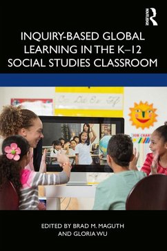 Inquiry-Based Global Learning in the K-12 Social Studies Classroom (eBook, ePUB)