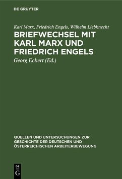 Briefwechsel mit Karl Marx und Friedrich Engels (eBook, PDF) - Marx, Karl; Engels, Friedrich; Liebknecht, Wilhelm