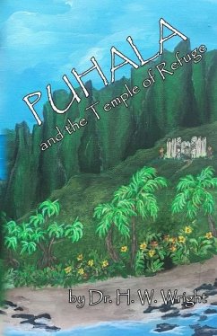 Puhala and the Temple of Refuge: Ancient Hawaiian and Polynesian traditions, the island's only hope. - Wright, Howard W.