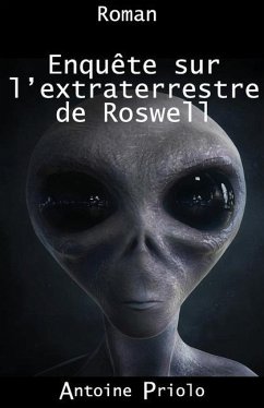 Enquête sur l'extraterrestre de Roswell - Priolo, Antoine