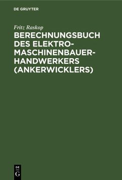 Berechnungsbuch des Elektromaschinenbauer- Handwerkers (Ankerwicklers) (eBook, PDF) - Raskop, Fritz