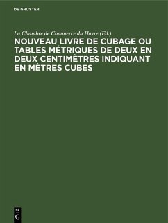 Nouveau livre de Cubage ou tables métriques de deux en deux centimètres indiquant en mètres cubes (eBook, PDF)