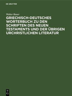 Griechisch-Deutsches Worterbuch zu den Schriften des Neuen Testaments und der übrigen urchristlichen Literatur (eBook, PDF) - Bauer, Walter
