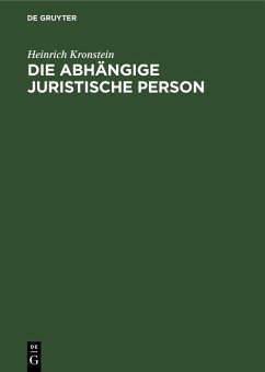 Die abhängige juristische Person (eBook, PDF) - Kronstein, Heinrich