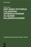 Der Index Pictorius Calderóns: Untersuchungen zu seiner Malermetaphorik (eBook, PDF)