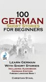 100 German Short Stories for Beginners Learn German with Stories Including Audiobook: (German Edition Foreign Language Book 1)