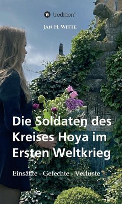 Die Soldaten des Kreises Hoya im Ersten Weltkrieg (eBook, ePUB) - Witte, Jan H.