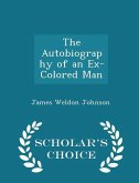 The Autobiography of an Ex-Colored Man - Scholar's Choice Edition