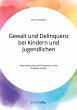 Gewalt und Delinquenz bei Kindern und... - Bild 1