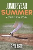 Junior Year Summer (A Stupid Boy Story, #13) (eBook, ePUB)