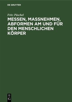 Messen, Maßnehmen, Abformen am und für den menschlichen Körper (eBook, PDF) - Püschel, Fritz