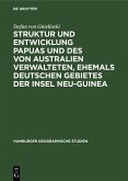 Struktur und Entwicklung Papuas und des von Australien Verwalteten, ehemals Deutschen Gebietes der Insel Neu-Guinea (eBook, PDF)