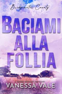 Cover Baciami alla follia (Bridgewater County, #6) (eBook, ePUB)