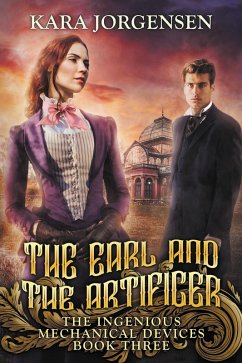 The Earl and the Artificer (The Ingenious Mechanical Devices, #3) (eBook, ePUB) - Jorgensen, Kara