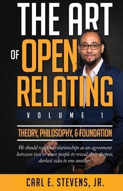 The Art of Open Relating: Volume 1: Theory, Philosophy, & Foundation - Stevens, Carl E.