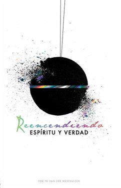 Reencendiendo Espíritu y Verdad (eBook, ePUB) - Westhuizen, PD van der