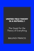 Unified Field Theory in a Nutshell1: The Quest for the Theory of Everything (eBook, ePUB)