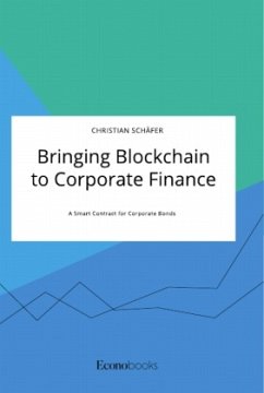 Bringing Blockchain to Corporate Finance. A Smart Contract for Corporate Bonds - Schäfer, Christian