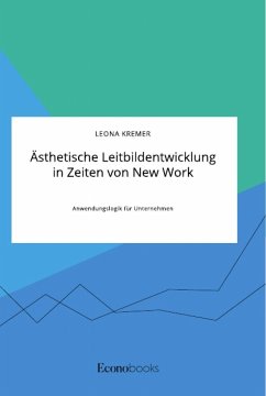 Ästhetische Leitbildentwicklung in Zeiten von New Work - Kremer, Leona