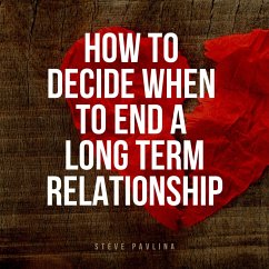 How to Decide When to End a Long-term Relationship (MP3-Download) - Pavlina, Steve