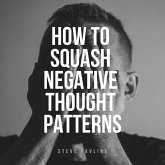 How to Squash Negative Thought Patterns (MP3-Download)