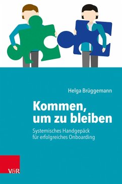 Kommen, um zu bleiben - Systemisches Handgepäck für ein erfolgreiches Onboarding (eBook, PDF) - Brüggemann, Helga