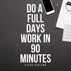 Do a Full Days Work in 90 Minutes (MP3-Download)