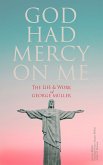 God Had Mercy on Me: The Life & Work of George Müller (eBook, ePUB)