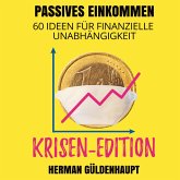 Passives Einkommen 60 Ideen für finanzielle Unabhängigkeit - Krisen-Edition (MP3-Download)