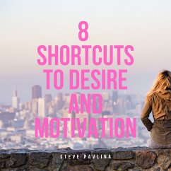 8 Shortcuts to Desire and Motivation (MP3-Download) - Pavlina, Steve