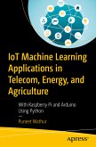 IoT Machine Learning Applications in Telecom, Energy, and Agriculture (eBook, PDF)