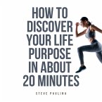 How to Discover Your Life Purpose in About 20 Minutes (MP3-Download)
