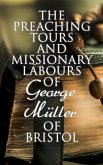 The Preaching Tours and Missionary Labours of George Müller of Bristol (eBook, ePUB)