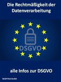 Die Rechtmäßigkeit der Datenverarbeitung und alle Infos zur DSGVO (eBook, ePUB)