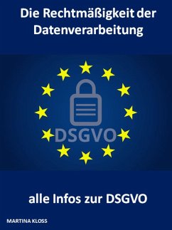 Die Rechtmäßigkeit der Datenverarbeitung und alle Infos zur DSGVO (eBook, ePUB) - Kloss, Martina