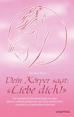 Dein Körper sagt: "Liebe dich!" (eBook, ePUB) Dein Körper sagt: "Liebe dich!" (eBook, ePUB)
