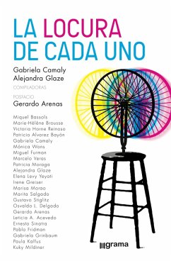 La locura de cada uno (eBook, ePUB) - Bassols, Miquel; Glaze, Alejandra; Levy Yeyati, Elena; Greiser, Irene; Morao, Marisa; Salgado, Marita; Stiglitz, Gustavo; Delgado, Osvaldo L.; Arenas, Gerardo; Acevedo, Leticia A.; Sinatra, Ernesto; Brousse, Marie-Hélène; Fridman, Pablo; Grinbaum, Gabriela; Mildiner, Kuky; Horne Reinoso, Victoria; Álvarez Bayón, Patricio; Camaly, Gabriela; Wons, Mónica; Furman, Miguel; Veras, Marcelo; Moraga, Patricia