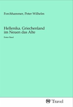 Hellenika. Griechenland im Neuen das Alte