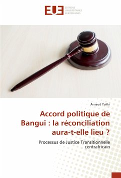 Accord politique de Bangui : la réconciliation aura-t-elle lieu ? - Yaliki, Arnaud