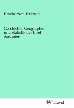 Geschichte, Geographie und Statistik der Insel Sardinien
