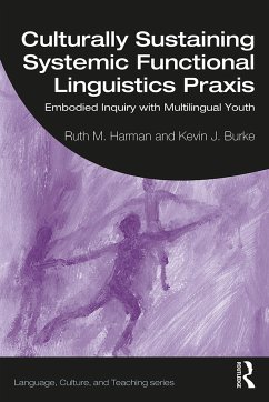 Culturally Sustaining Systemic Functional Linguistics Praxis - Harman, Ruth M; Burke, Kevin J